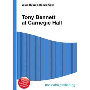    Tony Bennett at Carnegie Hall Ronald Cohn Jesse Russell Books