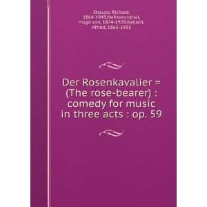 Der Rosenkavalier  (The rose bearer)  comedy for music in three acts 