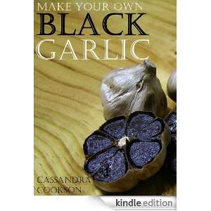   Your Own Black Garlic Cassandra Cookson  Kindle Store