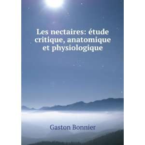   Ã©tude critique, anatomique et physiologique Gaston Bonnier Books