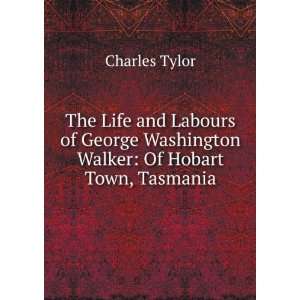   Washington Walker Of Hobart Town, Tasmania Charles Tylor Books
