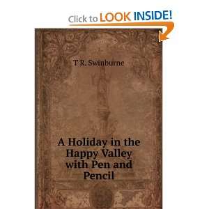  Holiday in the Happy Valley with Pen and Pencil T R. Swinburne Books