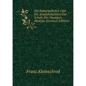   Schule Der Heutigen Medizin (German Edition) Franz Kleinschrod Books