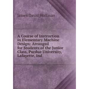   Design Arranged for Use in Technical Schools James David Hoffman