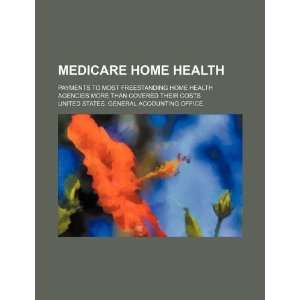  home health payments to most freestanding home health agencies 
