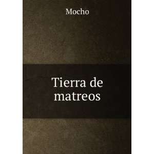  Tierra de matreos Mocho Books