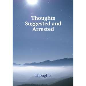 Thoughts Suggested and Arrested Thoughts  Books