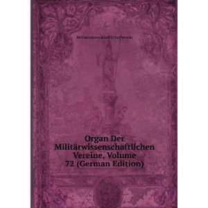 Organ Der MilitÃ¤rwissenschaftlichen Vereine, Volume 72 (German 