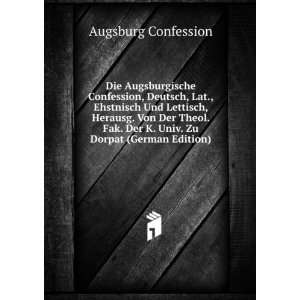 Die Augsburgische Confession, Deutsch, Lat., Ehstnisch Und Lettisch 