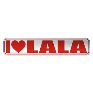   I LOVE LALA  STREET SIGN NAME