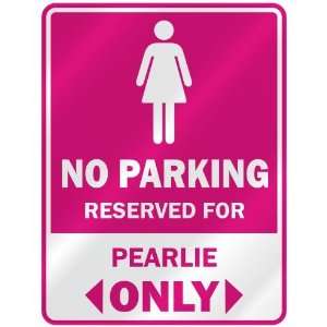  NO PARKING  RESERVED FOR PEARLIE ONLY  PARKING SIGN NAME 
