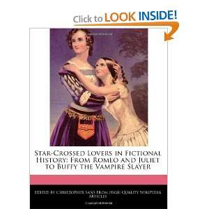   Fictional History From Romeo and Juliet to Buffy the Vampire Slayer