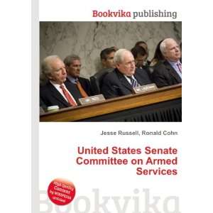 United States Senate Committee on Armed Services: Ronald Cohn Jesse 