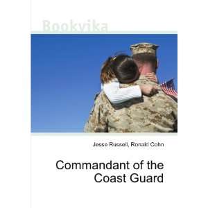  Commandant of the Coast Guard Ronald Cohn Jesse Russell 