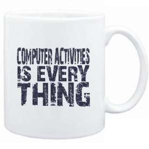 Mug White  Computer Activities is everything  Hobbies  
