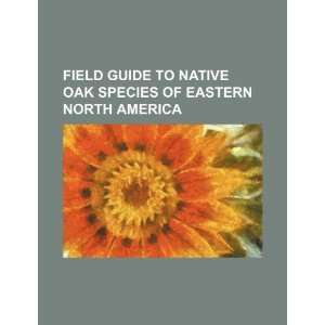  Field guide to native oak species of eastern North America 