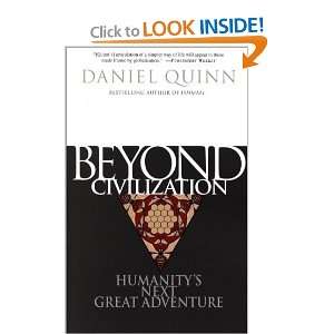   : Humanitys Next Great Adventure [Paperback]: Daniel Quinn: Books