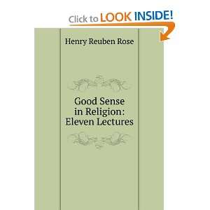 Good Sense in Religion Eleven Lectures Henry Reuben Rose 