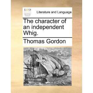  The character of an independent Whig. (9781170802038 
