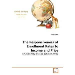  The Responsiveness of Enrollment Rates to Income and Price A Case 