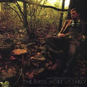 Birds Woke Us Early Danger & The Steel Cut Oats Music