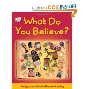  What Do You Believe? [Hardcover] DK Publishing Books