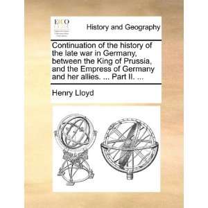 Continuation of the history of the late war in Germany, between the 