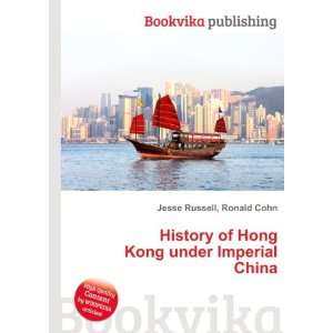  History of Hong Kong under Imperial China Ronald Cohn 