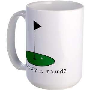  Wanna Play a Round? Sports Large Mug by CafePress 