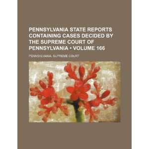   Court of Pennsylvania (Volume 166) (9781235641756) Pennsylvania