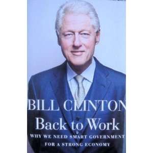  Bill Clinton Signed Back To Work 1/1 Hardback Book JSA 