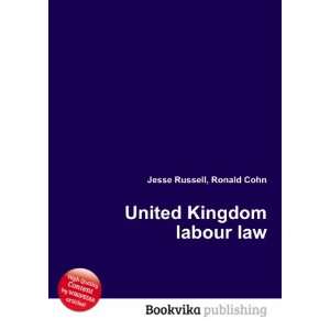  United Kingdom labour law Ronald Cohn Jesse Russell 