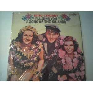    Bing Crosby Ill Sing You a Song of the Islands Bing Crosby Music