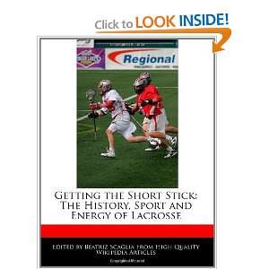   History, Sport and Energy of Lacrosse (9781241003777): Beatriz Scaglia