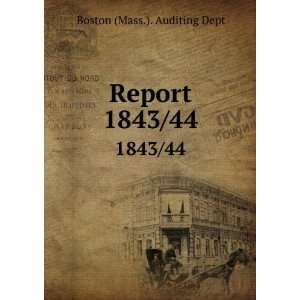 Report. 1843/44 Boston (Mass.). Auditing Dept Books