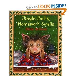 Jingle Bells, Homework Smells: Diane Degroat:  Books