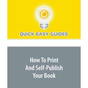  How To Print And Self Publish Your Book (9781606204276 