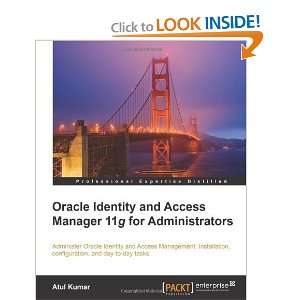   Access Manager 11g for Administrators [Paperback]: Atul Kumar: Books
