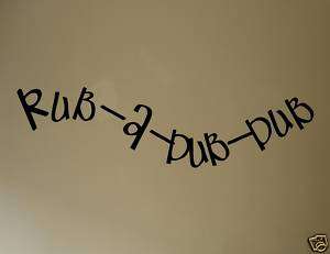 RUB A DUB DUB Vinyl Wall Lettering Quotes Sayings Words  