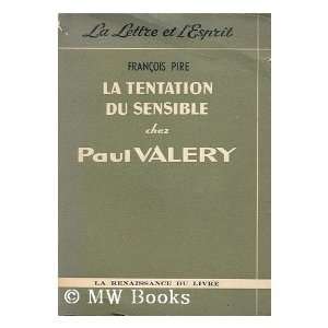    La Tentation du sensible chez Paul Valery Francois Pire Books