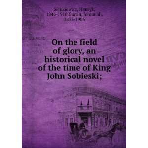  On the field of glory, an historical novel of the time of King John 