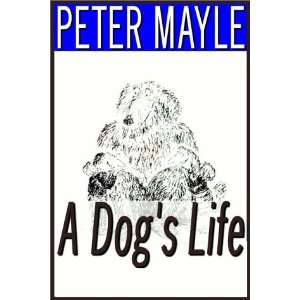    A Dogs Life (9780913369753) Peter Mayle, David Case Books