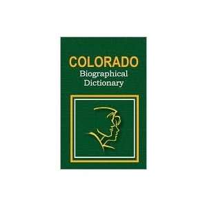  Colorado Biographical Dictionary (9780403098149): Jan 