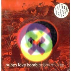  Bobby Milk EP Puppy Love Bomb Music