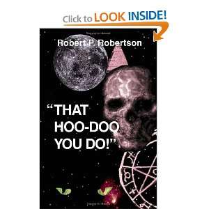  That Hoo Doo You Do (9781553954132) Robert P. Robertson 