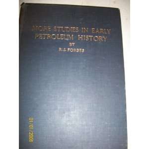   More studies in early petroleum history, 1860 1880 R. J Forbes Books