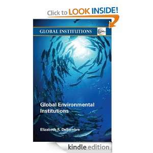 Global Environmental Institutions (Global Institutions) Elizabeth R 