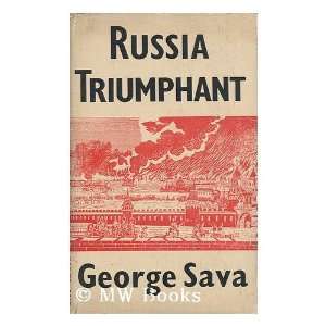 Russia Triumphant : the Story of the Russian People / by George Sava 