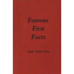 Famous First Facts a Record of First Happenings, Discoveries and 