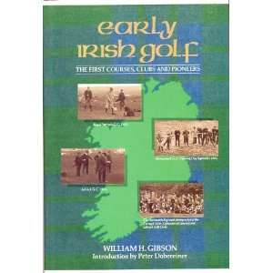  Early Irish Golf The First Courses, Clubs and Pioneers 